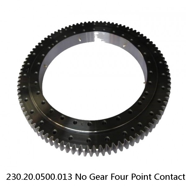 230.20.0500.013 No Gear Four Point Contact Ball Slewing Bearing