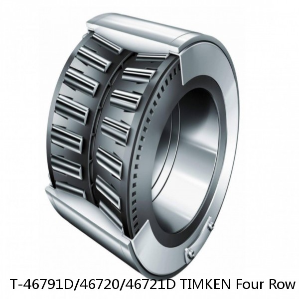 T-46791D/46720/46721D TIMKEN Four Row Bearings NTN 