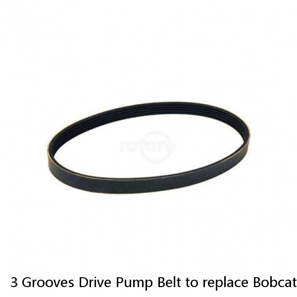 3 Grooves Drive Pump Belt to replace Bobcat OEM 7146391 & OEM 7185309
