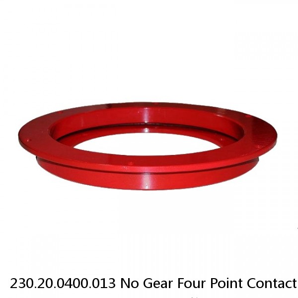 230.20.0400.013 No Gear Four Point Contact Ball Slewing Bearing